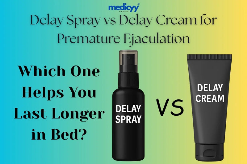 Delay Spray vs Delay Cream for Premature Ejaculation: Which Is Better?